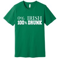 0% Irish 100% Drunk St. Patrick's Day Premium T-Shirt