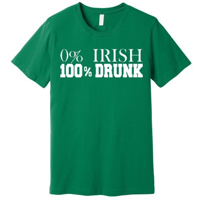 0% Irish 100% Drunk St. Patrick's Day Premium T-Shirt