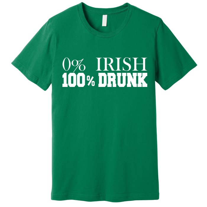 0% Irish 100% Drunk St. Patrick's Day Premium T-Shirt