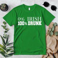 0% Irish 100% Drunk St. Patrick's Day Premium T-Shirt