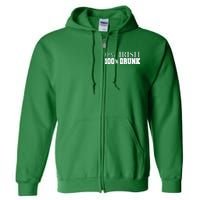 0% Irish 100% Drunk St. Patrick's Day Full Zip Hoodie