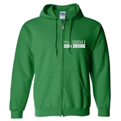 0% Irish 100% Drunk St. Patrick's Day Full Zip Hoodie