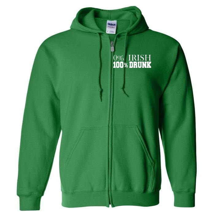 0% Irish 100% Drunk St. Patrick's Day Full Zip Hoodie