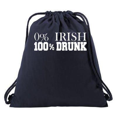 0% Irish 100% Drunk St. Patrick's Day Drawstring Bag