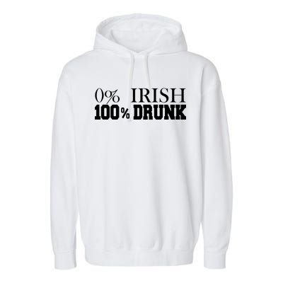 0% Irish 100% Drunk St. Patrick's Day Garment-Dyed Fleece Hoodie