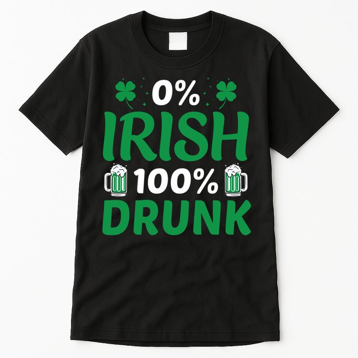 0 Irish 100 Percent Drunk Funny St Pattys Day Tall T-Shirt