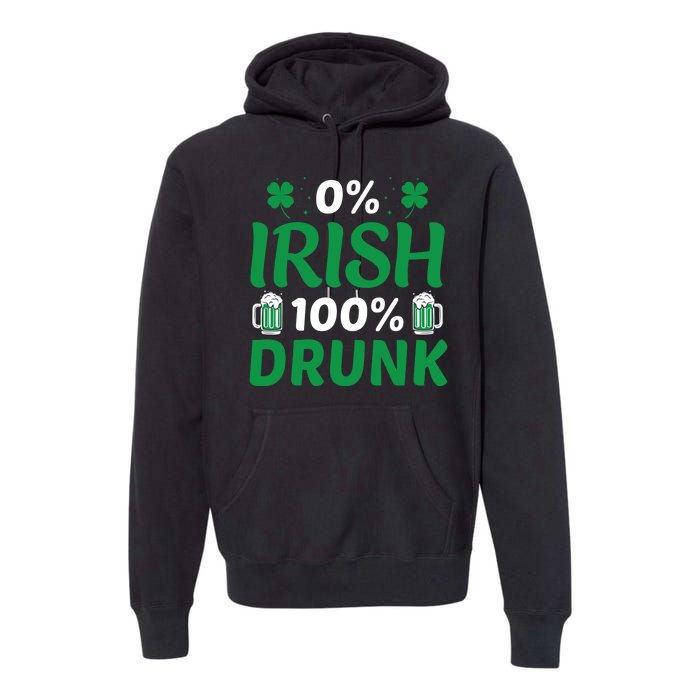 0 Irish 100 Percent Drunk Funny St Pattys Day Premium Hoodie