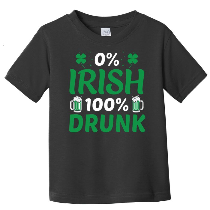 0 Irish 100 Percent Drunk Funny St Pattys Day Toddler T-Shirt