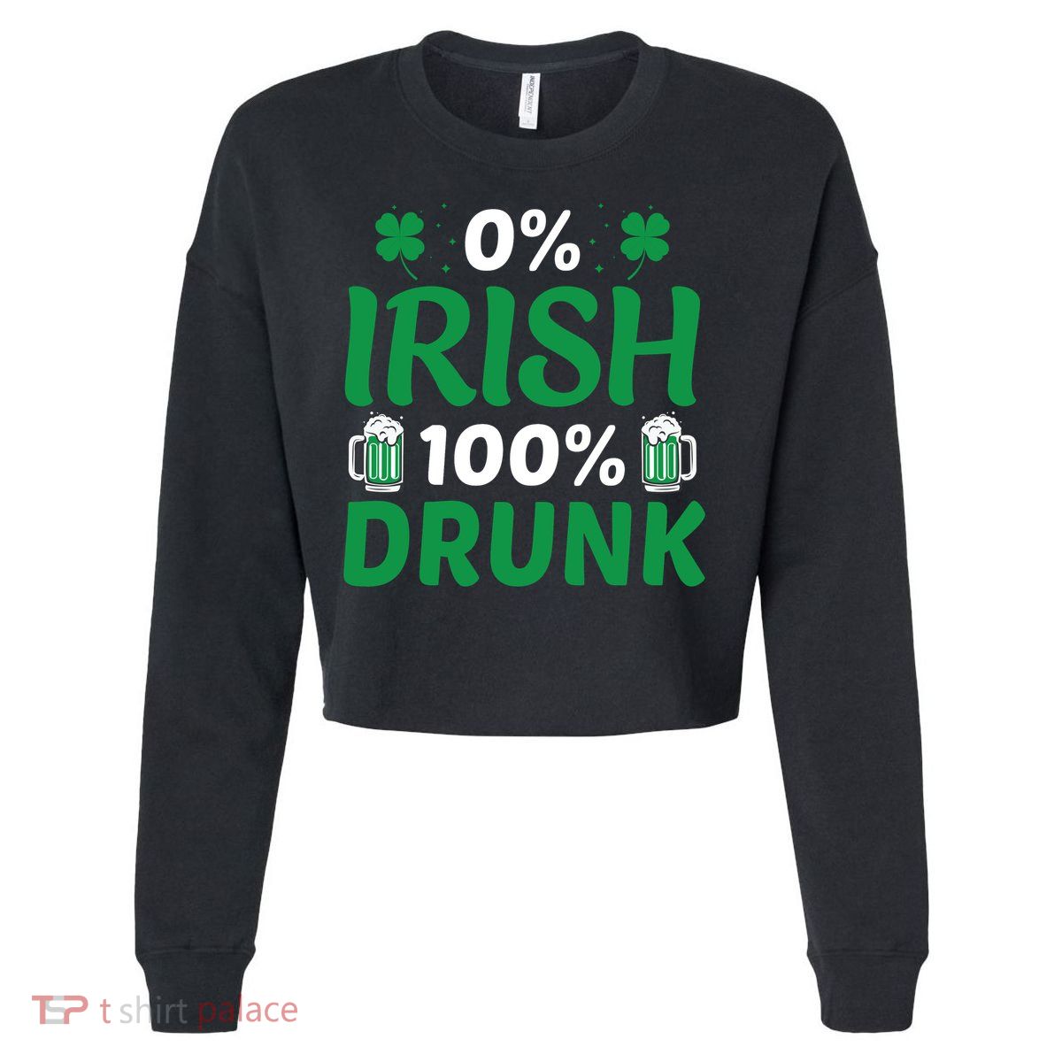 0 Irish 100 Percent Drunk Funny St Pattys Day Cropped Pullover Crew