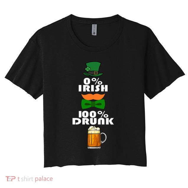 0 Percent Irish 100 Percent Drunk Irish Hipster Crop Top