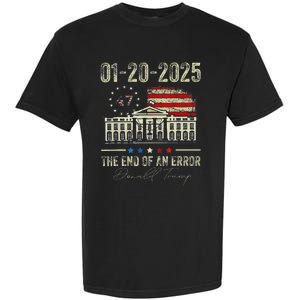 01 20 2025 The End Of An Error President Inauguration 47th Garment-Dyed Heavyweight T-Shirt