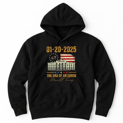 01 20 2025 The End Of An Error President Inauguration 47th Hoodie