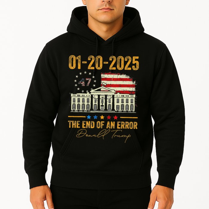 01 20 2025 The End Of An Error President Inauguration 47th Hoodie