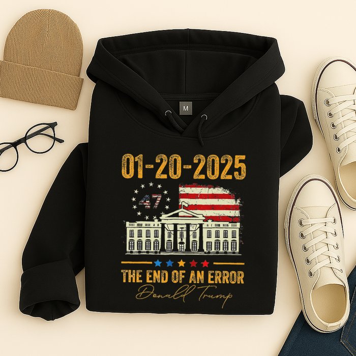 01 20 2025 The End Of An Error President Inauguration 47th Hoodie