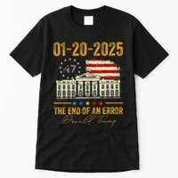 01 20 2025 The End Of An Error President Inauguration 47th Tall T-Shirt