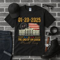01 20 2025 The End Of An Error President Inauguration 47th Tall T-Shirt