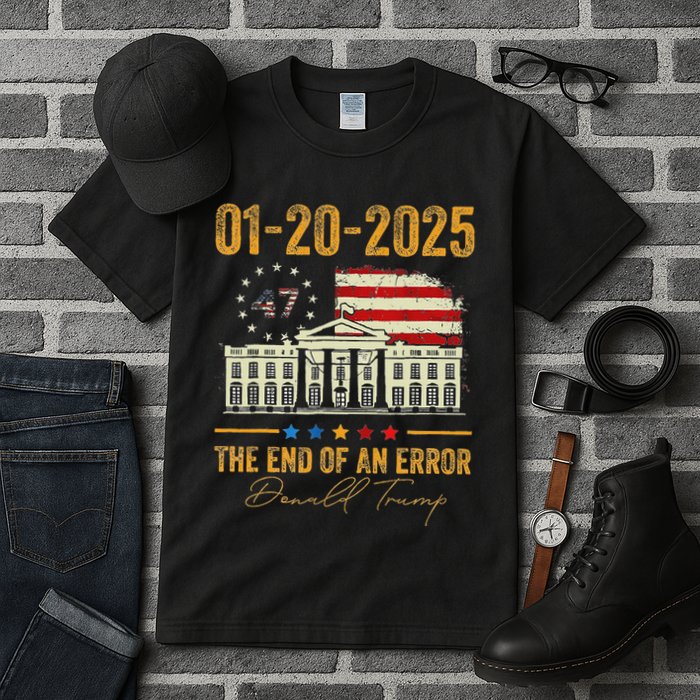 01 20 2025 The End Of An Error President Inauguration 47th Tall T-Shirt