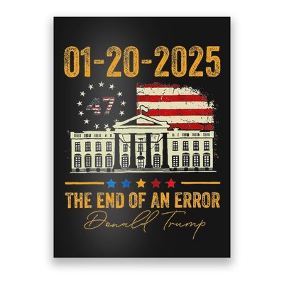 01 20 2025 The End Of An Error President Inauguration 47th Poster