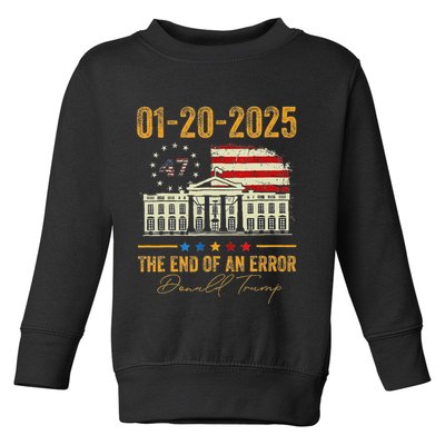 01 20 2025 The End Of An Error President Inauguration 47th Toddler Sweatshirt