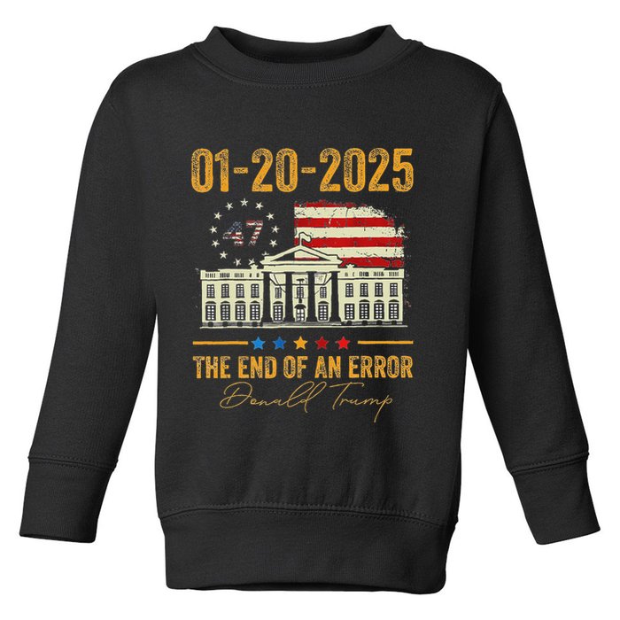 01 20 2025 The End Of An Error President Inauguration 47th Toddler Sweatshirt