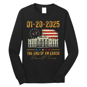 01 20 2025 The End Of An Error President Inauguration 47th Long Sleeve Shirt