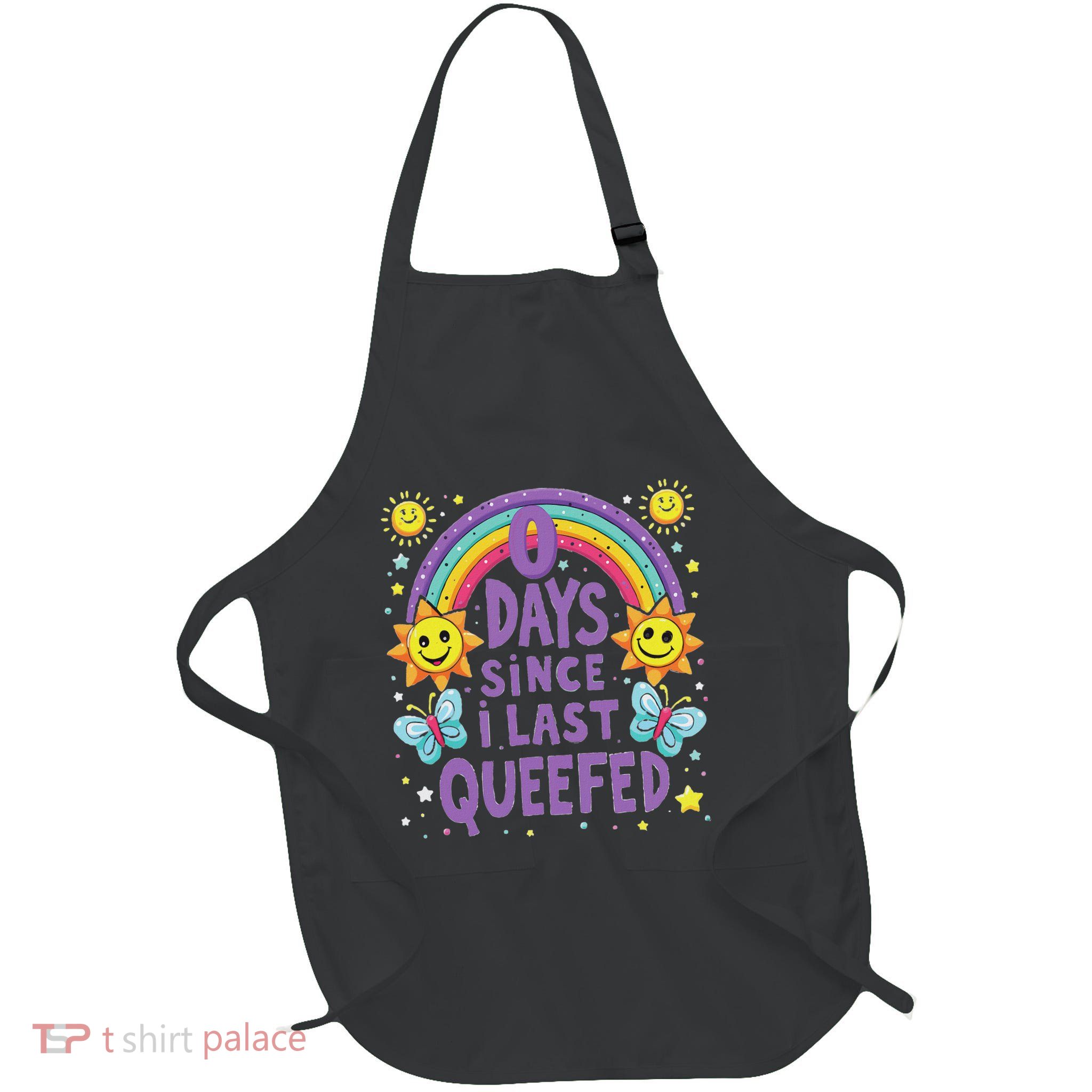 0 Days Since I Last Queefed Queef Funny Queefed Embarrassing Full-Length Apron With Pockets