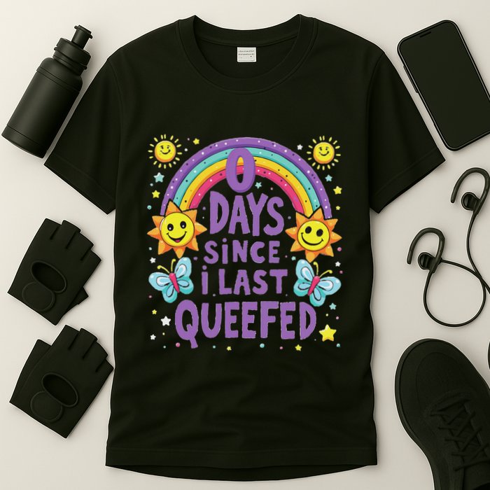 0 Days Since I Last Queefed Queef Funny Queefed Embarrassing T-Shirt