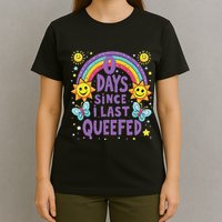 0 Days Since I Last Queefed Queef Funny Queefed Embarrassing T-Shirt