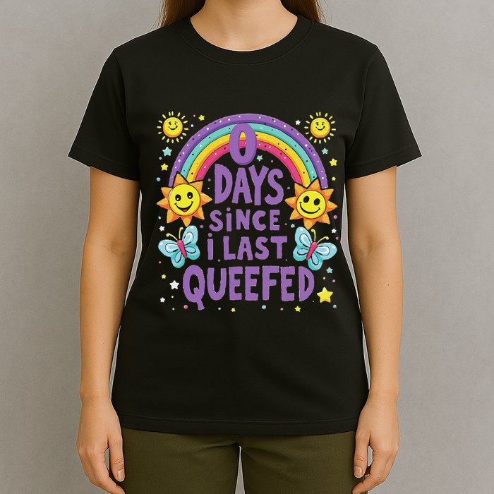 0 Days Since I Last Queefed Queef Funny Queefed Embarrassing T-Shirt