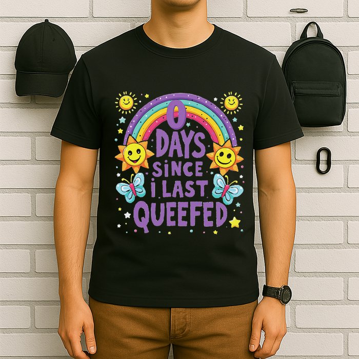 0 Days Since I Last Queefed Queef Funny Queefed Embarrassing T-Shirt