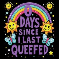 0 Days Since I Last Queefed Queef Funny Queefed Embarrassing T-Shirt