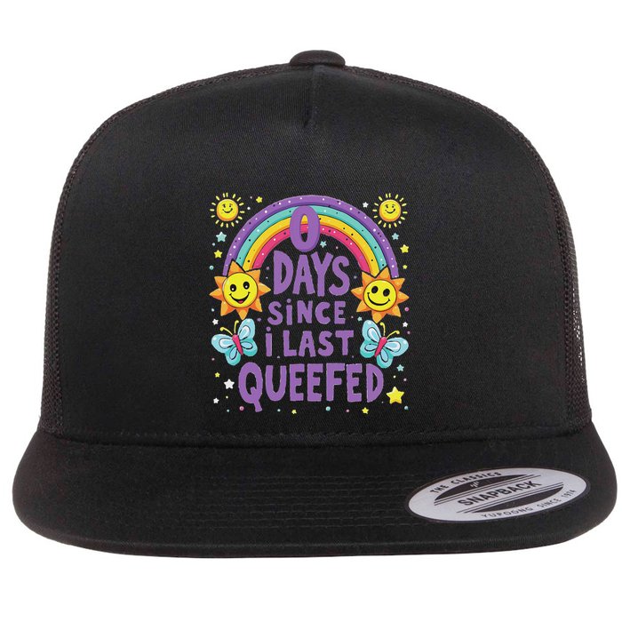 0 Days Since I Last Queefed Queef Funny Queefed Embarrassing Flat Bill Trucker Hat