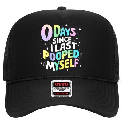 0 Days Since I Last Pooped Myself High Crown Mesh Back Trucker Hat