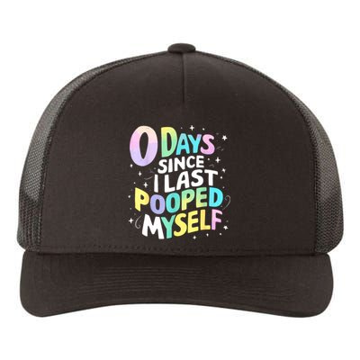 0 Days Since I Last Pooped Myself Yupoong Adult 5-Panel Trucker Hat