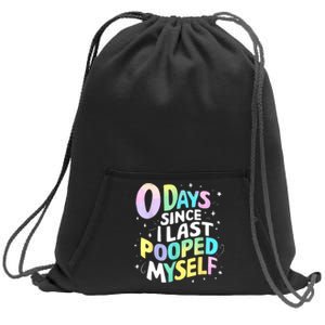 0 Days Since I Last Pooped Myself Sweatshirt Cinch Pack Bag