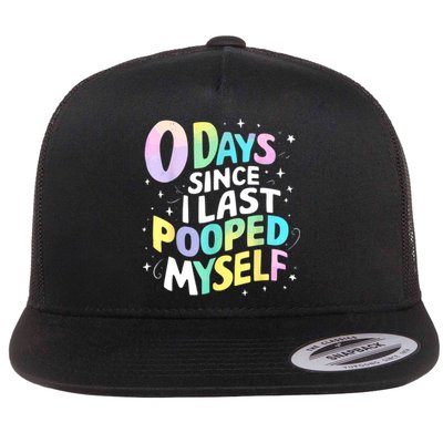 0 Days Since I Last Pooped Myself Flat Bill Trucker Hat