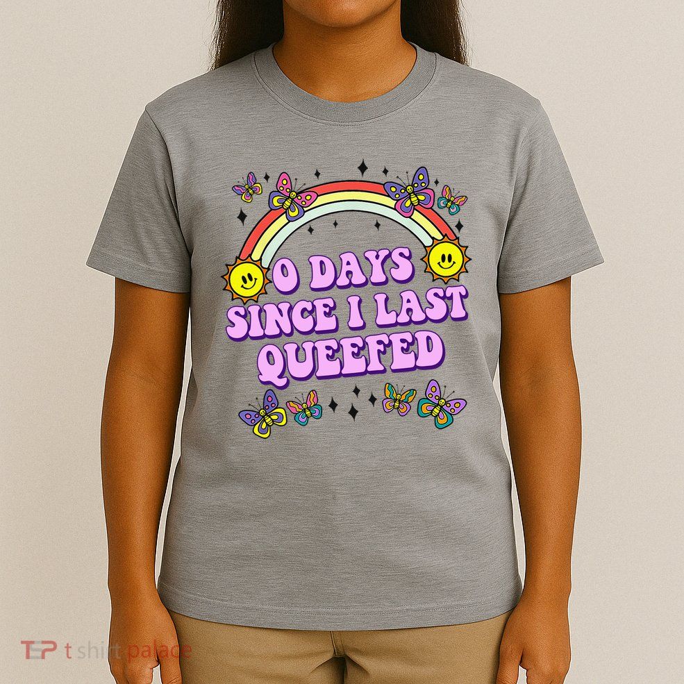 0 Days Since I Last Queefed Rainbow Funny T-Shirt