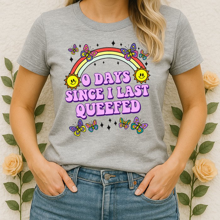 0 Days Since I Last Queefed Rainbow Funny Womens T-Shirt
