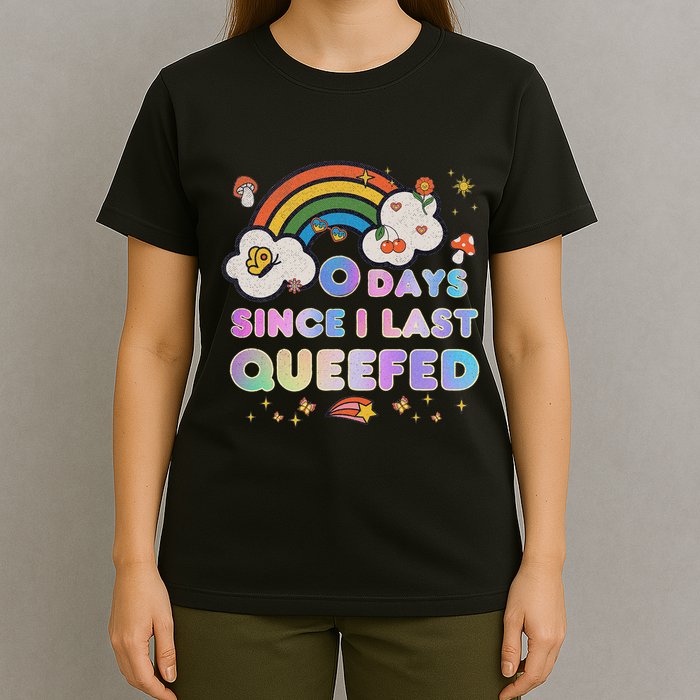 0 Days Since I Last Queefed Funny Queefed Embarrassing T-Shirt