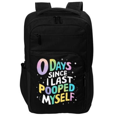 0 Days Since I Last Pooped Myself Impact Tech Backpack