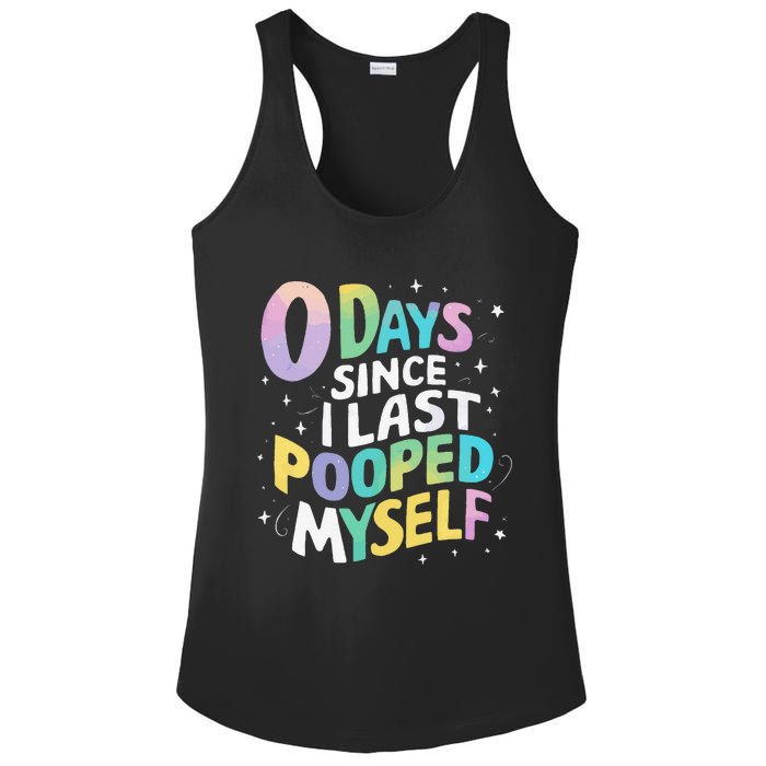 0 Days Since I Last Pooped Myself Ladies PosiCharge Competitor Racerback Tank