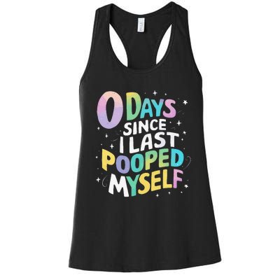 0 Days Since I Last Pooped Myself Women's Racerback Tank