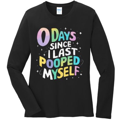 0 Days Since I Last Pooped Myself Ladies Long Sleeve Shirt