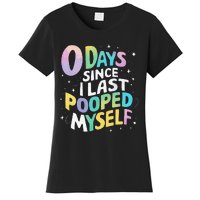 0 Days Since I Last Pooped Myself Women's T-Shirt