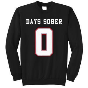 0 Days Sober Jersey Drinking Alcohol Lover Tall Sweatshirt