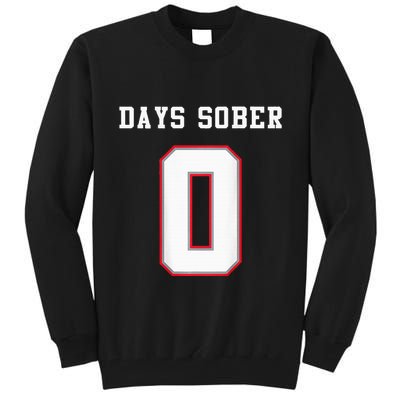 0 Days Sober Jersey Drinking Alcohol Lover Tall Sweatshirt