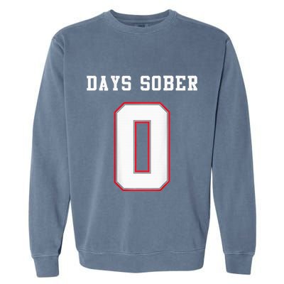 0 Days Sober Jersey Drinking Alcohol Lover Garment-Dyed Sweatshirt