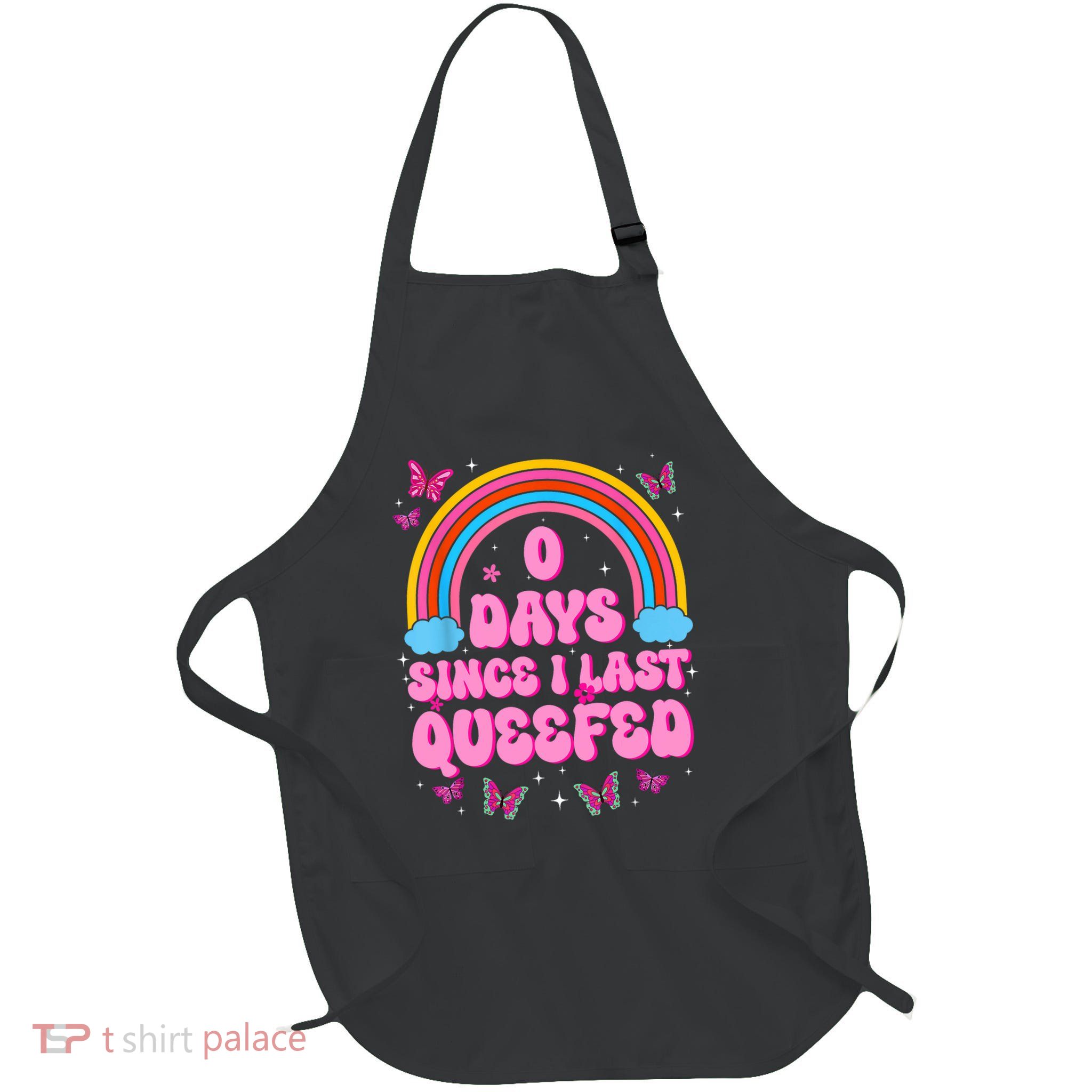 0 Days Since I Last Queefed Funny Humor Embarrassing Full-Length Apron With Pockets