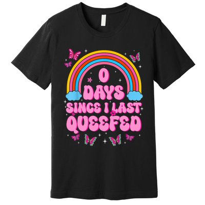 0 Days Since I Last Queefed Funny Humor Embarrassing Premium T-Shirt