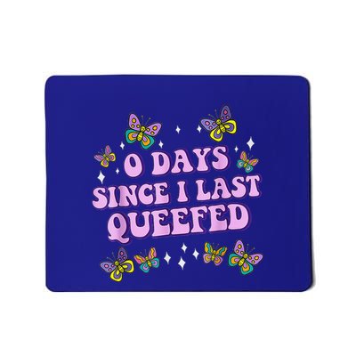 0 Days Since I Last Queefed Mousepad